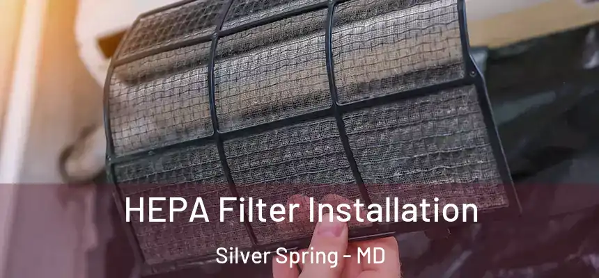  HEPA Filter Installation Silver Spring - MD