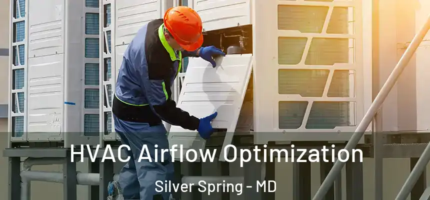  HVAC Airflow Optimization Silver Spring - MD
